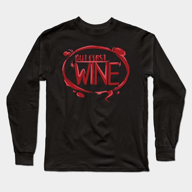 But First Wine Long Sleeve T-Shirt by avshirtnation